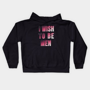 i wish to be men , i'm so small Kids Hoodie